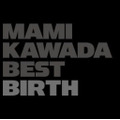 『MAMI KAWADA BEST BIRTH』