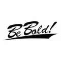 BE BOLD！