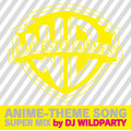 『WARNER BROS. HOME ENTERTAINMENT ANIME-THEME SONG SUPER MIX by DJ WILDPARTY』