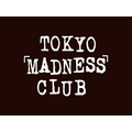 『TOKYO MADNESS CLUB』