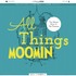 All Things MOOMIN