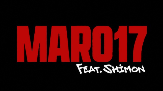 MARO17「どアタマからキメようぜ。」篇