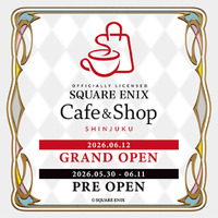 『Officially Licensed SQUARE ENIX Cafe & Shop SHINJUKU』のグランドオープンが6/12(金)に決定！5/30(土)からはプレオープンも実施！